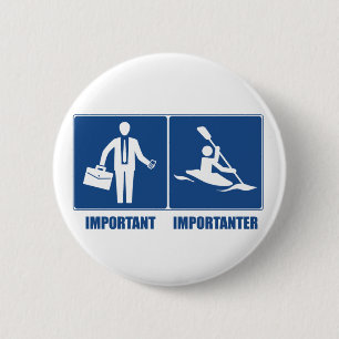Work Is Important, Kayaking Is Importanter 2 Inch Round Button