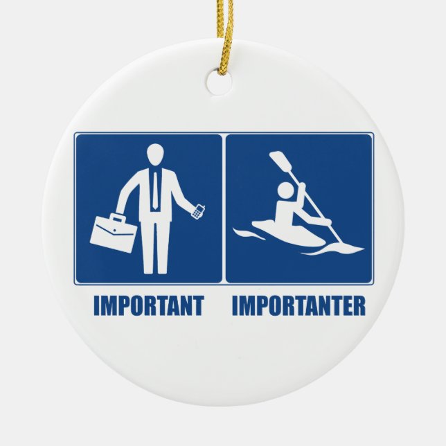 Work Is Important, Kayaking Is Importanter Ceramic Ornament (Front)