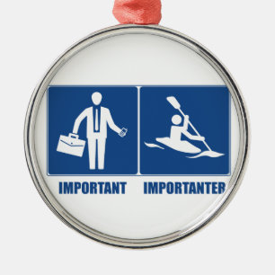 Work Is Important, Kayaking Is Importanter Metal Ornament