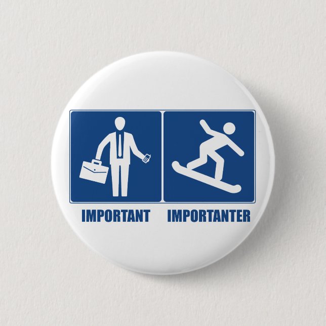 Work Is Important, Snowboarding Is Importanter 2 Inch Round Button (Front)