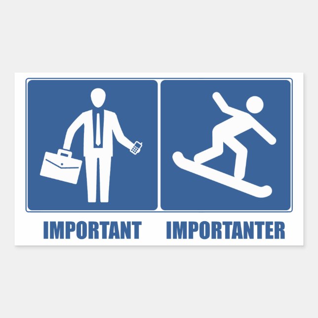 Work Is Important, Snowboarding Is Importanter Sticker (Front)