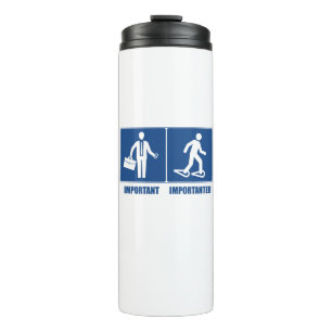 Work Is Important Snowshoeing Is Importanter Thermal Tumbler