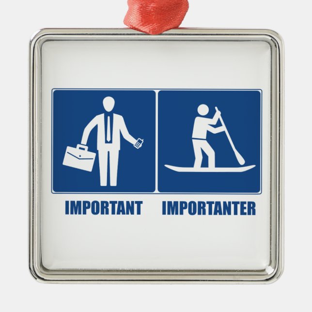 Work Is Important, Standup Paddling Is Importanter Metal Ornament (Front)
