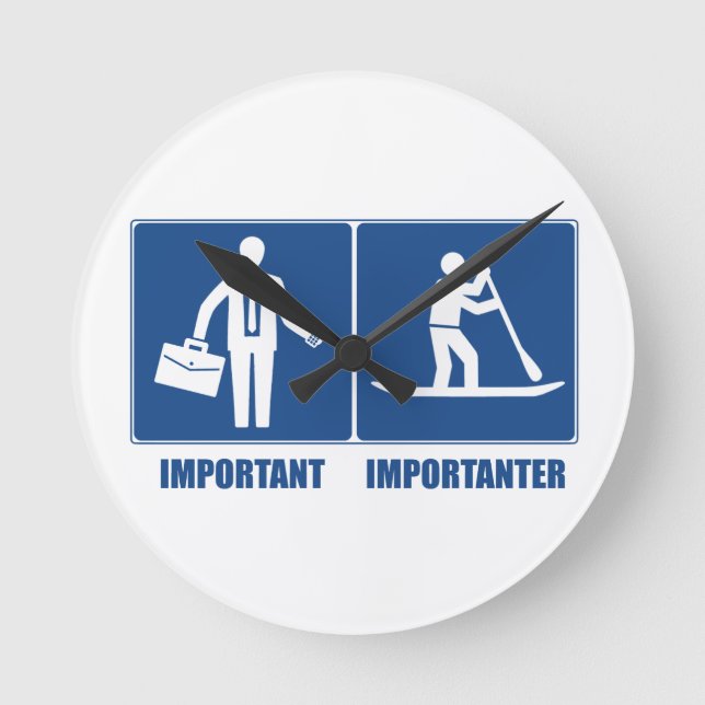 Work Is Important, Standup Paddling Is Importanter Round Clock (Front)