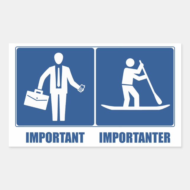 Work Is Important, Standup Paddling Is Importanter Sticker (Front)