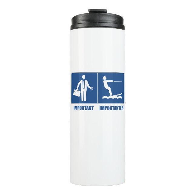 Work Is Important, Water Skiing Is Importanter Thermal Tumbler (Front)