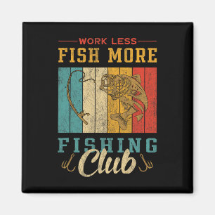 Work Less Fishing More Fishing Club Magnet