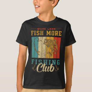 Work Less Fishing More Fishing Club  T-Shirt
