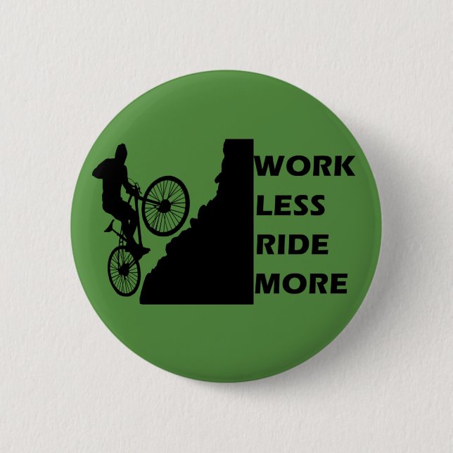 work less ride more 2 inch round button (Front)