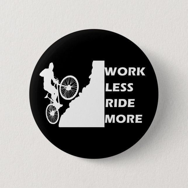 work less ride more 2 inch round button (Front)