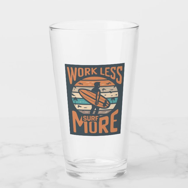 Work Less Surf More Glass (Front)