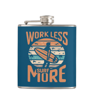 Work Less Surf More Hip Flask