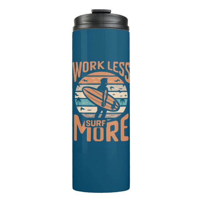 Work Less Surf More Thermal Tumbler (Front)