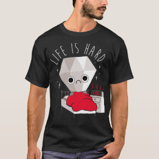 Work Life Is Hard T-Shirt