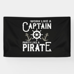Work Like A Captain Party Like A Pirate Banner