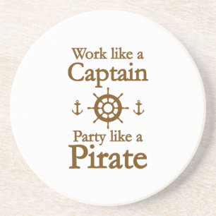 Work Like A Captain Party Like A Pirate Coaster