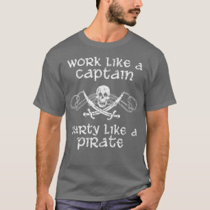 Work Like A Captain Party Like A Pirate  Pirate Gi T-Shirt