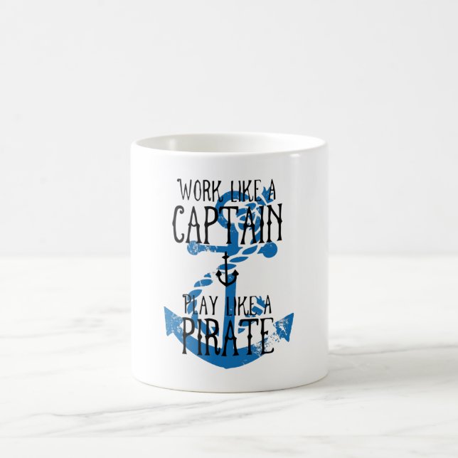 Work like a Captain Play like a Pirate Coffee Mug (Center)