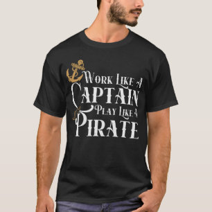 Work like a Captain play like a Pirate Cruise Ocea T-Shirt