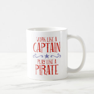 “Work Like a Captain, Play Like a Pirate” Funny Coffee Mug