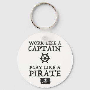 Work Like a Captain, Play Like a Pirate Keychain