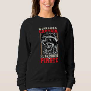 Work Like A Captain Play Like A Pirate Skull Ancho Sweatshirt