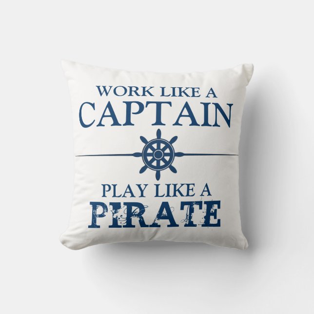 Work like a captain, Play like a pirate Throw Pillow (Front)