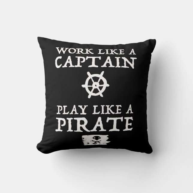 Work Like a Captain, Play Like a Pirate Throw Pillow (Front)