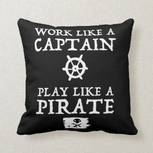 Work Like a Captain, Play Like a Pirate Throw Pillow