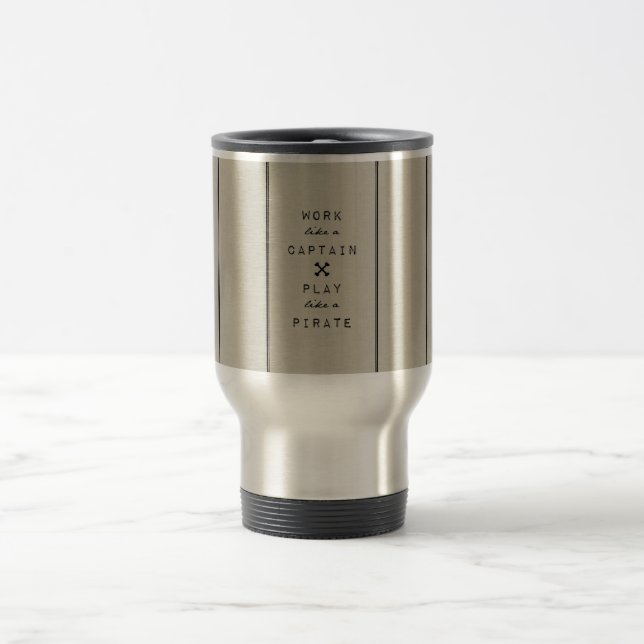 Work Like A Captain Play Like A Pirate Travel Mug (Center)
