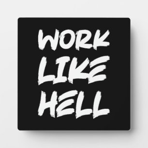 Work Like Hell - Gym, Hustle, Success, Motivation Plaque