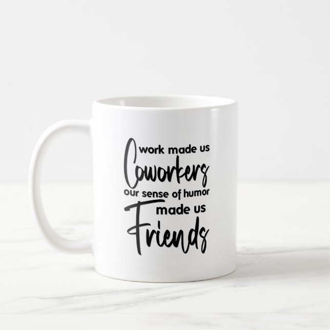 Work Made Us Coworkers - Friends Coffee Mug (Left)