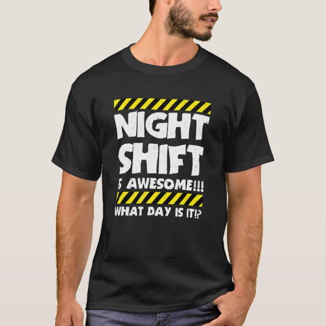 Work Meme Night Shift Is Awesome Factory Worker T-Shirt (Front)