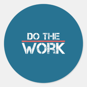 Work Motivational Positive Inspirational Quote Classic Round Sticker