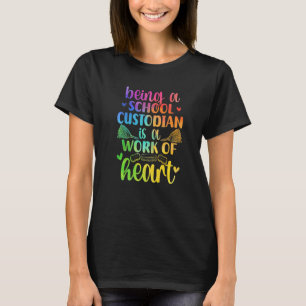 Work Of Heart School Custodian School Janitor Day T-Shirt