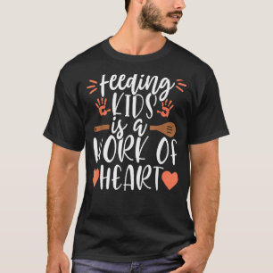 Work Of Heart School Lunch Lady Cafeteria Worker T-Shirt