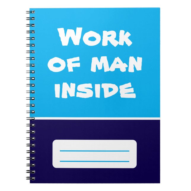 Work of Man Inside Spiral Notebook (Front)
