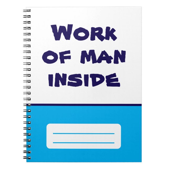 Work of Man Inside Spiral Notebook (Front)