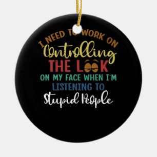 Work On Controlling Look On My Face Listening Stup Ceramic Ornament