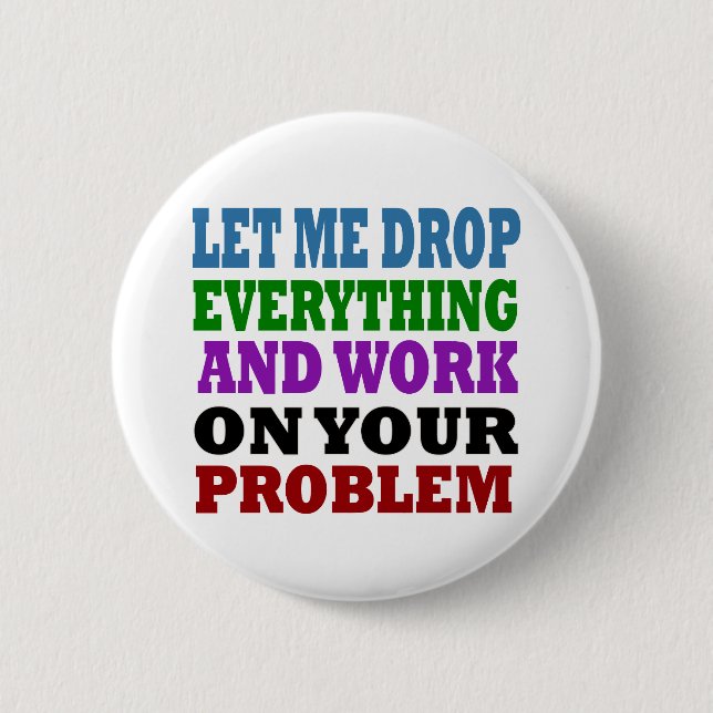 Work On Your Problems 2 Inch Round Button (Front)