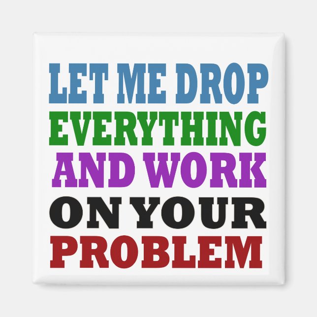 Work On Your Problems Magnet (Front)