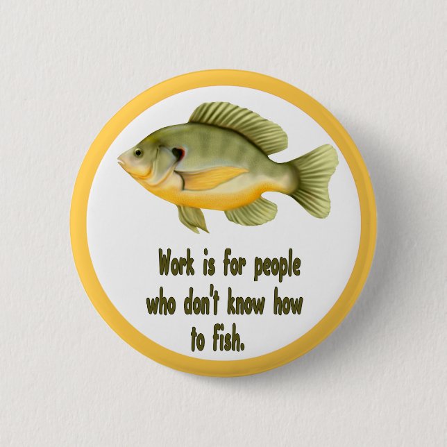 Work or Fish 2 Inch Round Button (Front)
