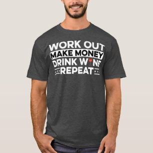 Work Out Make Money Drink Wine Repeat Wine Lover V T-Shirt