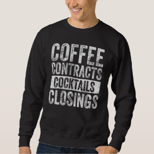 Work Quote Coffee Contracts Cocktails Closings Sweatshirt