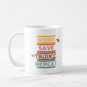 Work Save Travel Repeat – Adventure & Travel Lover Coffee Mug