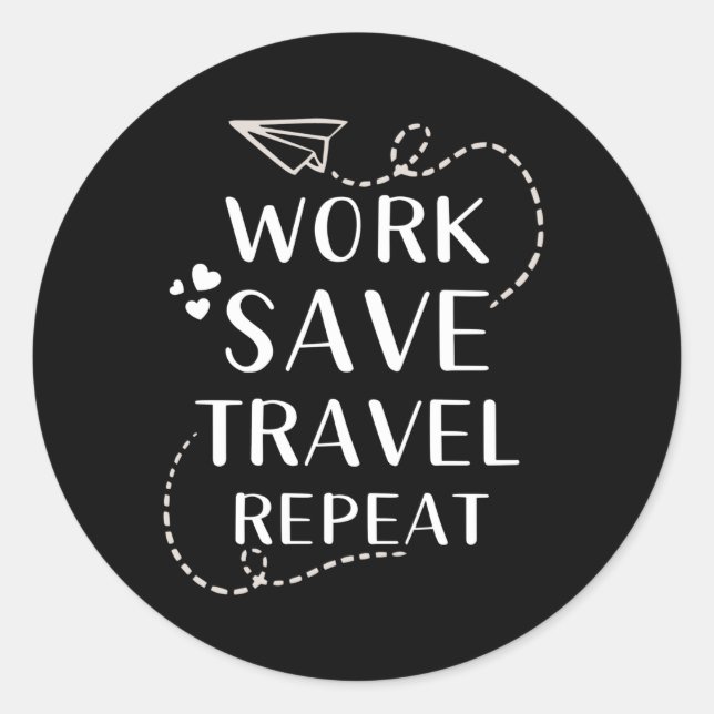 Work Save Travel Repeat Classic Round Sticker (Front)