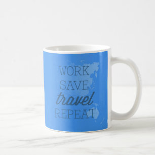Work Save Travel Repeat Coffee Mug