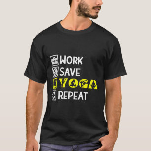 Work Save Yoga Repeat Meditation Namaste Yogi Spor T-Shirt