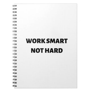 Work smart not hard notebook