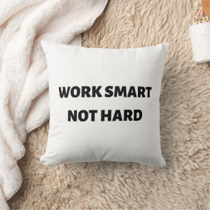 Work smart not hard throw pillow